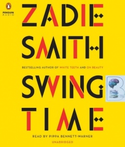 Swing Time written by Zadie Smith performed by Pippa Bennett-Warner on Audio CD (Unabridged)